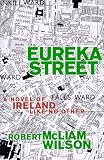 Eureka Street: A Novel of Ireland Like No Other