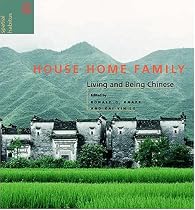 House Home Family: Living and Being Chinese