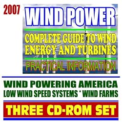2007 Wind Power &ndash; Complete Guide to Wind Energy and Turbines, Practical Information for Producers and Consumers, Low Wind Speed Systems, Small Wind Electric Systems (Three CD-ROM Set)