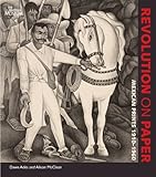 Revolution on paper : Mexican prints 1910-1960