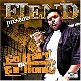 Fiend Presents - Go Hard or Go Home