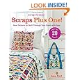 ScrapTherapy® Scraps Plus One!: New Patterns to Quilt Through Your Stash with Ease