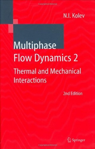 Multiphase Flow Dynamics 2: Thermal and Mechanical Interactions: v. 2