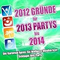 2012 Gr�nde f�r 2013 Parties bis 2014 (Die Karneval Apres-Ski Mallorca Oktoberfest Schlager Hits Party)