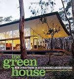 The Green House: New Directions in Sustainable Architecture