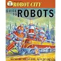 Robot City: Guide to Robots (Robot City Adventures)
