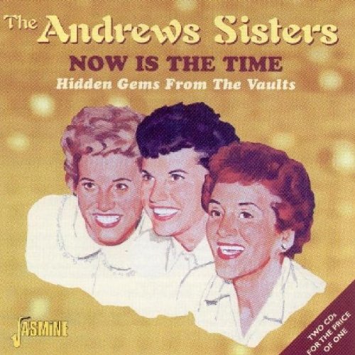 Andrews Sisters - Now Is the Time - Zortam Music
