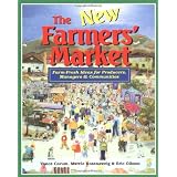 The New Farmers' Market: Farm-Fresh Ideas for Producers Managers & Communities