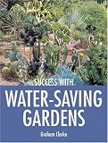 Success with Water-Saving Gardens