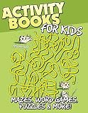 Activity Books for Kids: Mazes, Word Games, Puzzles & More! (Kids Activity Book Series)