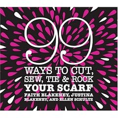 99 Ways to Cut, Sew, Tie & Rock Your Scarf