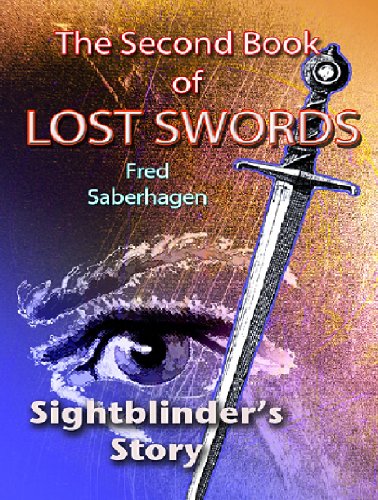 The Second Book Of Lost Swords : Sightblinder's Story (Saberhagen's Lost Swords 2), by Fred Saberhagen