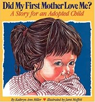 Did My First Mother Love Me?: A Story for an Adopted Child