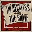 The Reckless and the Brave 