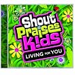 Living For You ~ Shout Praises Kids