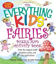 Everything Kids' Fairies Puzzle and Activity Book: Enter the Make-Believe World of These Magical Creatures (Everything Kids Series): Enter the Magical ... and Fairy Godmothers (Everything Kids' Books)