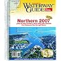 Waterway Guide Northern 2007: Jersey Shore, New York, Hudson- Erie, Long Island Sound and New England Waters to Canada (Waterway Guide Northern Edition) ... Edition) (Waterway Guide Northern Edition)