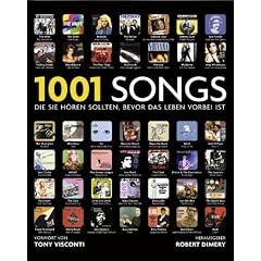 1001 Songs: Musik, die Sie h�ren sollten, bevor das Leben vorbei ist. Ausgew�hlt und vorgestellt von 49 internationalen Rezensenten.: Musik, die Sie ... Mit einem Vorwort von Tony Visconti