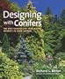 Designing with Conifers: The Best Choices for Year-Round Interest in Your Garden