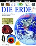 Sehen - Staunen - Wissen - Die Erde: Der faszinierende Aufbau unseres Planeten - Susanna van Rose