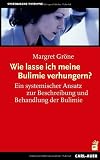 Bild zu: Wie lasse ich meine Bulimie verhungern?: Ein systemischer Ansatz zur Beschreibung und Behandlung der Bulimie