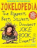Jokelopedia, Third Edition: The Biggest, Best, Silliest, Dumbest Joke Book Ever!