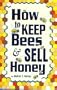 How to Keep Bees and Sell Honey