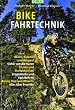 Bike Fahrtechnik: Basics, Balance und bergauf. Sicher um die Kurve. Stufen und Steilabfahrten. Singletrack und Spitzkehren. Bunny Hop und Wheelie. Alles �ber Freeride