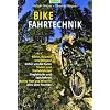 Bike Fahrtechnik: Basics, Balance und bergauf. Sicher um die Kurve. Stufen und Steilabfahrten. Singletrack und Spitzkehren. Bunny Hop und Wheelie. Alles �ber Freeride