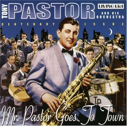 Tony Pastor - Mr. Pastor Goes to Town - Zortam Music