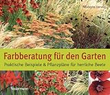 Produkt-Bild: Farbberatung f&uuml;r den Garten: Praktische Beispiele f&uuml;r herrliche Beete