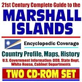 21st Century Complete Guide to the Marshall Islands - Encyclopedic Coverage, Country Profile, History, DOD, State Dept., White House, CIA Factbook (Two CD-ROM Set)