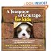 Teaspoon of Courage for Kids: A Little Book of Encouragement for Whenever You Need It