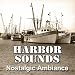 Harbor Sounds - Vintage Ambiance & Relaxing Nostalgia Sound Effects