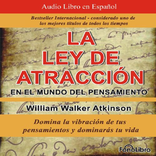 La Ley de Atraccion en el Mundo del Pensamiento [The Law of Attraction in the World of Thought]: Vibracion del Pensamiento