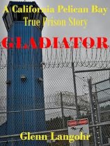 Click to Download Free Kindle Book -> Gladiator (A California Pelican Bay Prison Story)
