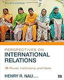 Perspectives on international relations : power, institutions, and ideas