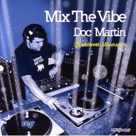 Mix The Vibe: Doc Martin - Sublevel Maneuvers [MP3 Album]