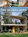 Das Neubau-Buch: Qualit&auml;tvoll und kosteng&uuml;nstig bauen - Planung, Ausf&uuml;hrung, Innenraumgestaltung, Gartenanlage