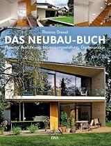 Das Neubau-Buch: Qualitätvoll und kostengünstig bauen - Planung, Ausführung, Innenraumgestaltung, Gartenanlage