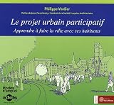 Le projet urbain participatif : Apprendre � faire la ville avec ses habitants