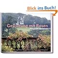 Gestaltung mit Rosen - Das gro�e Ideenbuch