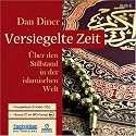 Versiegelte Zeit. 8 Audio-CDs + 1 MP3-CD: Über den Stillstand in der islamischen Welt