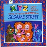 Sesame Street: Letters of the Alphabet X Y Z ; Starring Jim Henson's Muppets