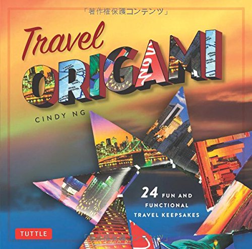 Travel Origami: 24 Fun and Functional Travel Keepsakes [Origami Books, 24 Projects]
