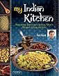 My Indian Kitchen: Preparing Delicious Indian Meals without Fear or Fuss