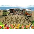 Das Original VW Bulli Kochbuch: 80 leckere Rezepte - F�r Spa� beim Kochen im Bulli