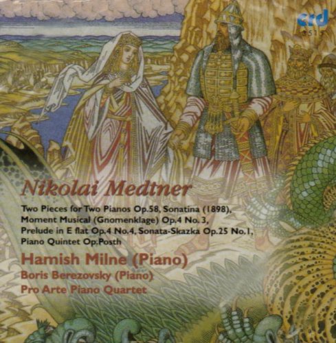 Nikolai Medtner: Two Pieces for Two Pianos Op. 58; Moment Musical (Gnomenklage) Op. 4 No. 3; etc.