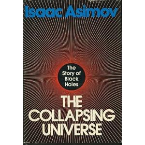 The Collapsing Universe: The Story of the Black Holes by Isaac Asimov