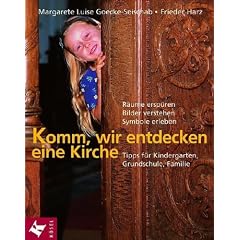 Komm, wir entdecken eine Kirche: R�ume ersp�ren, Bilder verstehen, Symbole erleben - Tipps f�r Kindergarten, Grundschule, Familie: R�ume ersp�ren, ... f�r Kindergarten, Grundschule und Familie